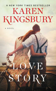 Title: Love Story: A Novel, Author: Karen Kingsbury