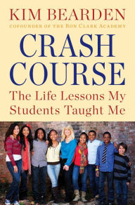 Title: Crash Course: The Life Lessons My Students Taught Me, Author: Kim Bearden