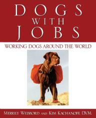 Title: Dogs with Jobs, Author: Kim Kachanoff