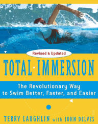 Title: Total Immersion: The Revolutionary Way to Swim Better, Faster, and Easier, Author: Terry Laughlin