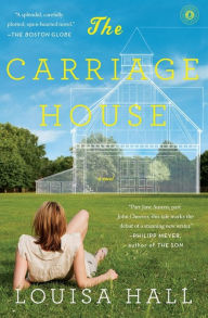 Title: The Carriage House: A Novel, Author: Louisa Hall