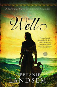 Title: The Well: A Novel, Author: Stephanie Landsem