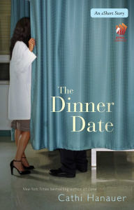 Title: The Dinner Date: An eShort Story, Author: Cathi Hanauer