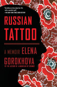 Title: Russian Tattoo: A Memoir, Author: Elena Gorokhova