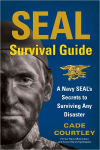 Alternative view 1 of SEAL Survival Guide: A Navy SEAL's Secrets to Surviving Any Disaster