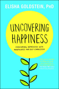 Title: Uncovering Happiness: Overcoming Depression with Mindfulness and Self-Compassion, Author: 