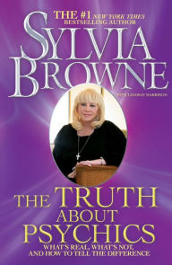 Title: The Truth about Psychics: What's Real, What's Not, and How to Tell the Difference, Author: Sylvia Browne