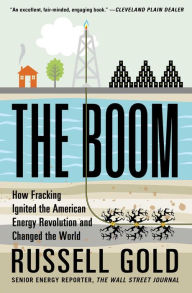 Title: The Boom: How Fracking Ignited the American Energy Revolution and Changed the World, Author: Russell Gold