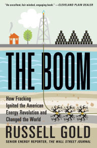 Title: The Boom: How Fracking Ignited the American Energy Revolution and Changed the World, Author: Russell Gold