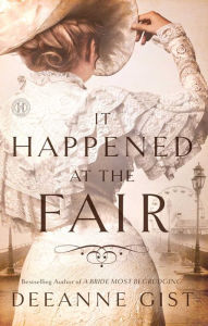 Title: It Happened at the Fair: A Novel, Author: Deeanne Gist