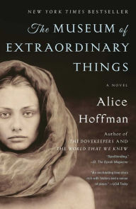 Title: The Museum of Extraordinary Things: A Novel, Author: Alice Hoffman