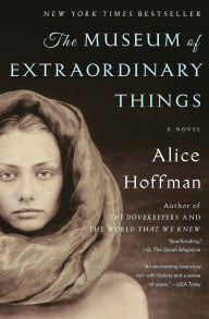 The Museum of Extraordinary Things: A Novel