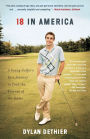 18 in America: A Young Golfer's Epic Journey to Find the Essence of the Game