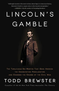 Lincoln S Gamble The Tumultuous Six Months That Gave