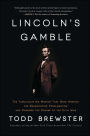 Lincoln's Gamble: The Tumultuous Six Months that Gave America the Emancipation Proclamation and Changed the Course of the Civil War