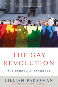 Title: The Gay Revolution: The Story of the Struggle, Author: Lillian Faderman