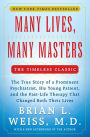 Many Lives, Many Masters: The True Story of a Prominent Psychiatrist, His Young Patient, And The Past-Life Therapy That Changed Both Their Lives