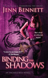 Title: Binding the Shadows (Arcadia Bell Series #3), Author: Jenn Bennett