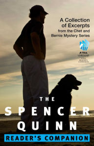 Title: The Spencer Quinn Reader's Companion: A Collection of Excerpts from the Chet and Bernie Mystery Series, Author: Spencer Quinn