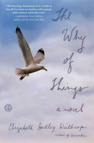 Title: The Why of Things: A Novel, Author: Elizabeth Hartley Winthrop