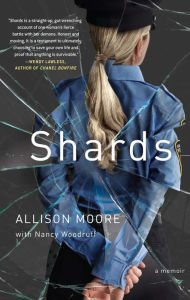 Title: Shards: A Young Vice Cop Investigates Her Darkest Case of Meth Addiction-Her Own, Author: Allison Moore