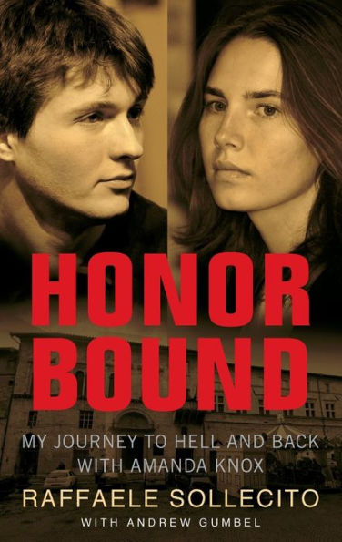 Honor Bound: My Journey to Hell and Back with Amanda Knox