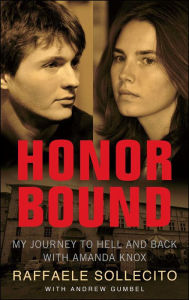 Title: Honor Bound: My Journey to Hell and Back with Amanda Knox, Author: Raffaele Sollecito