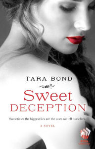 Title: Sweet Deception: A Novel, Author: Tara Bond