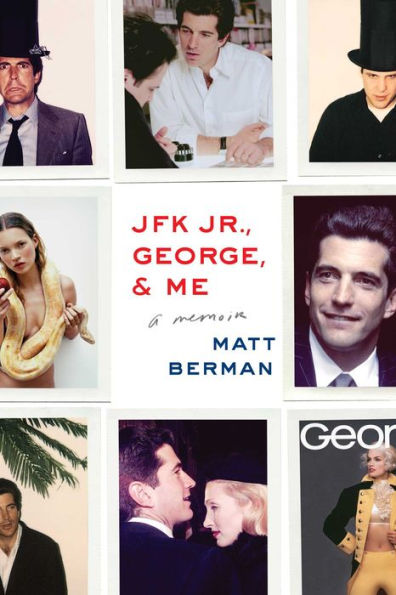 JFK Jr., George, & Me: A Memoir