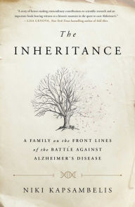 Title: The Inheritance: A Family on the Front Lines of the Battle Against Alzheimer's Disease, Author: Nan M. Gaylord