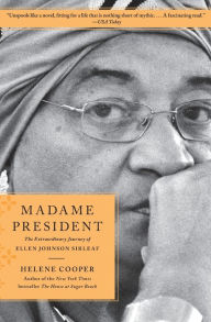 Title: Madame President: The Extraordinary Journey of Ellen Johnson Sirleaf, Author: Helene Cooper