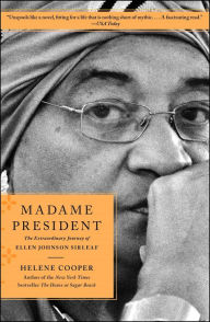 Title: Madame President: The Extraordinary Journey of Ellen Johnson Sirleaf, Author: Helene Cooper