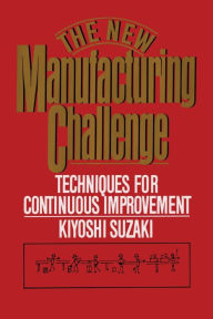 Title: New Manufacturing Challenge: Techniques for Continuous Improvement, Author: Kiyoshi Suzaki