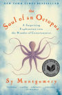 The Soul of an Octopus: A Surprising Exploration into the Wonder of Consciousness