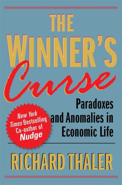 The Winner's Curse: Paradoxes and Anomalies of Economic Life