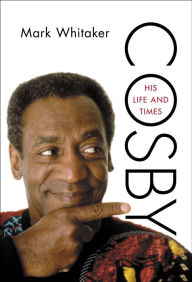 Title: Cosby: His Life and Times, Author: Mark  Whitaker