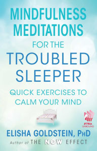 Title: Mindfulness Meditations for the Troubled Sleeper (with embedded videos): The Now Effect, Author: Elisha Goldstein Ph.D.