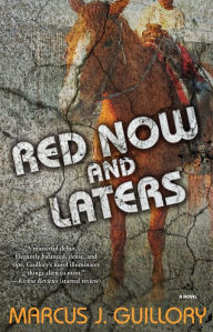 Title: Red Now and Laters: A Novel, Author: Marcus J. Guillory