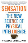 Sensation: The New Science of Physical Intelligence