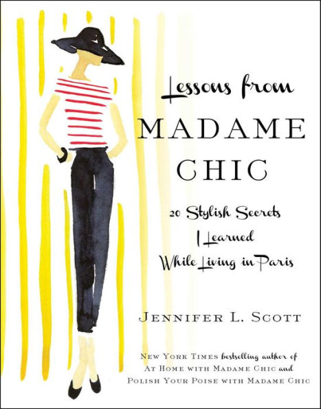 Lessons from Madame Chic: 20 Stylish Secrets I Learned While Living Paris