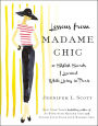 Lessons from Madame Chic: 20 Stylish Secrets I Learned While Living in Paris