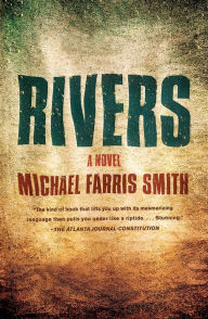 Title: Rivers: A Novel, Author: Michael Farris Smith
