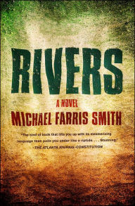 Title: Rivers: A Novel, Author: Michael Farris Smith