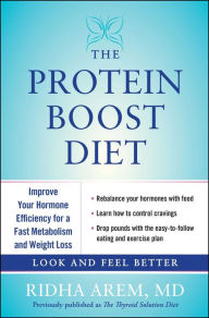 Title: The Protein Boost Diet: Improve Your Hormone Efficiency for a Fast Metabolism and Weight Loss, Author: Ridha Arem M.D.