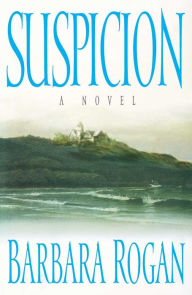 Title: Suspicion: A Novel, Author: Barbara Rogan