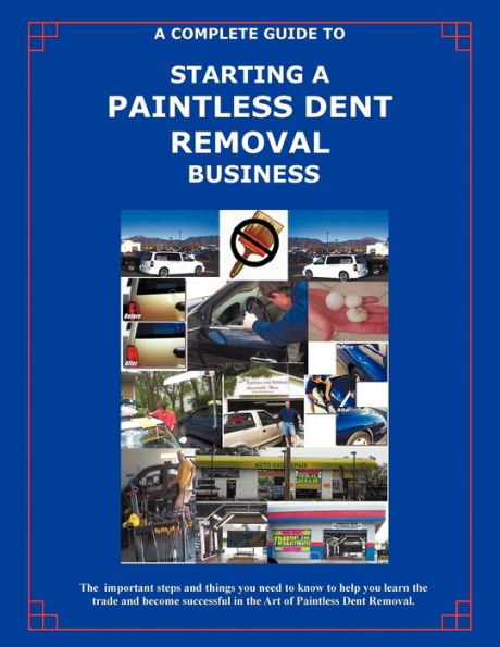 The Complete Guide Towards Starting Your Own Paintless Dent Removal Business