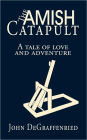 The Amish Catapult: A tale of love and adventure