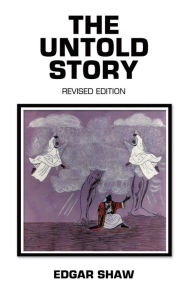 Title: The Untold Story: Revised Edition, Author: Edgar Shaw