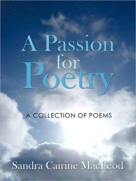 A Passion for Poetry: A Collection of Poems