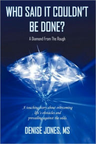 Title: Who Said It Couldn't Be Done?, Author: Denise Jones